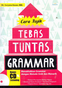 Cara asyik tebas tuntas grammar : menaklukan grammar dengan metode unik dan menarik