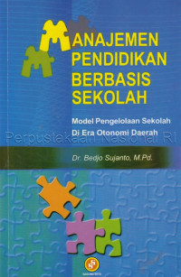 Manajemen Pendidikan Berbasis Sekolah : model mengelolaan sekolah di era otonomi daerah