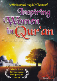 Inspiring women in Qur\'an : kisah para perempuan penggugah iman