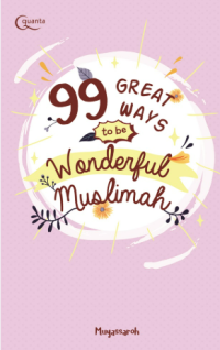Image of 99 Great Ways to be Wonderful Muslimah