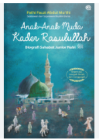 Image of Anak- anak Muda Kader Rasulullah : Biografi Sahabat Junior Nabi