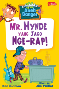 Image of Sekolahku Aneh Banget 6 : Mr. Hynde yang Jago Nge-Rap