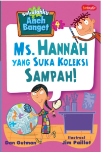Image of Sekolahku ANeh Banget: Ms. Hannah Yang Suka Koleksi Sampah