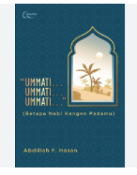 Image of Ummati Ummati Ummati : Betapa Nabi Kangen Padamu