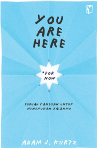 Image of You Are here (For Now): Sebuah Panduan Untuk Menemukan Jalanmu